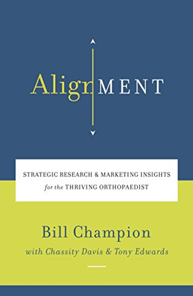 Alignment: Strategic Research and Marketing Insights for the Thriving Orthopaedist