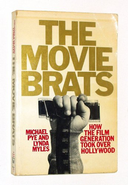 The Movie Brats: How the Film Generation Took over Hollywood