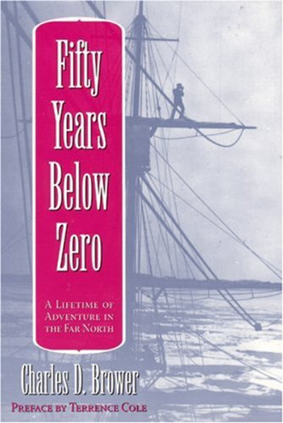 Fifty Years Below Zero: A Lifetime of Adventure in the Far North (University of Alaska Press' Classic Reprint Series)