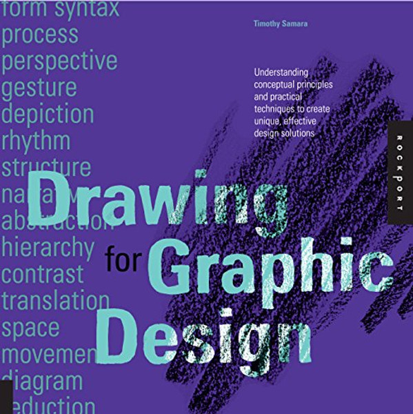 Drawing for Graphic Design: Understanding Conceptual Principles and Practical Techniques to Create Unique, Effective Design Solutions