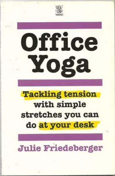 Office Yoga: Tackling Tension With Simple Stretches You Can Do at Your Desk