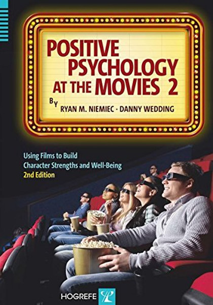 Positive Psychology at the Movies: Using Films to Build Virtues and Character Strengths
