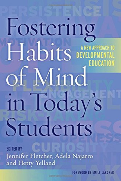 Fostering Habits of Mind in Today's Students: A New Approach to Developmental Education