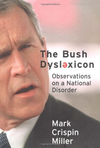 The Bush Dyslexicon: Observations on a National Disorder