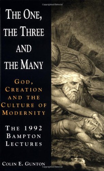 The One, the Three and the Many: God, Creation and the Culture of Modernity / The 1992 Bampton Lectures