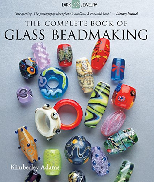 The Complete Book of Glass Beadmaking (Lark Jewelry Book)