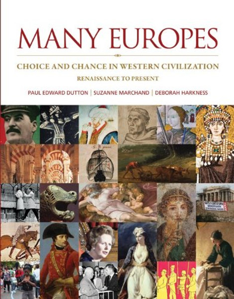 Many Europes: Renaissance to Present: Choice and Chance in Western Civilization