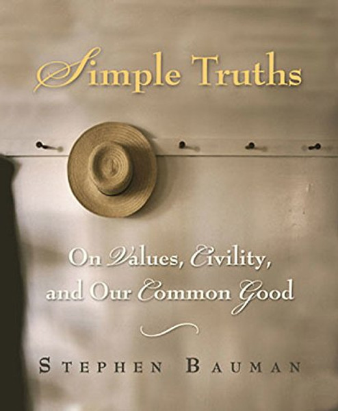 Simple Truths: On Values, Civility, and Our Common Good