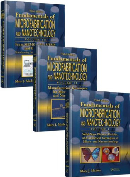 Fundamentals of Microfabrication and Nanotechnology, Third Edition, Three-Volume Set