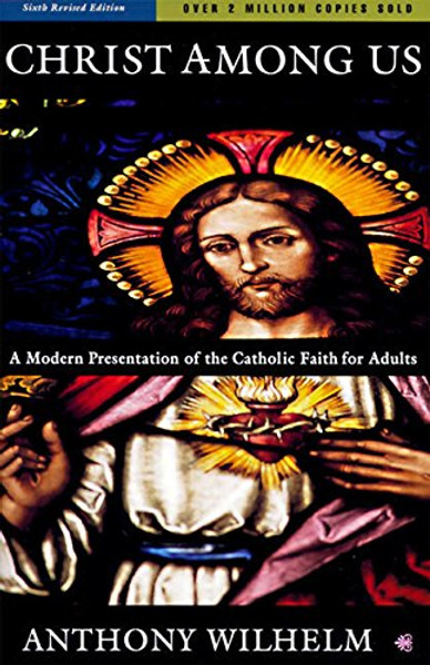 Christ Among Us: A Modern Presentation of the Catholic Faith for Adults (6th Edition)