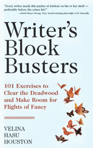 Writer's Block Busters 101 Exercises to Clear the Deadwood and Make Room for Flights of Fancy