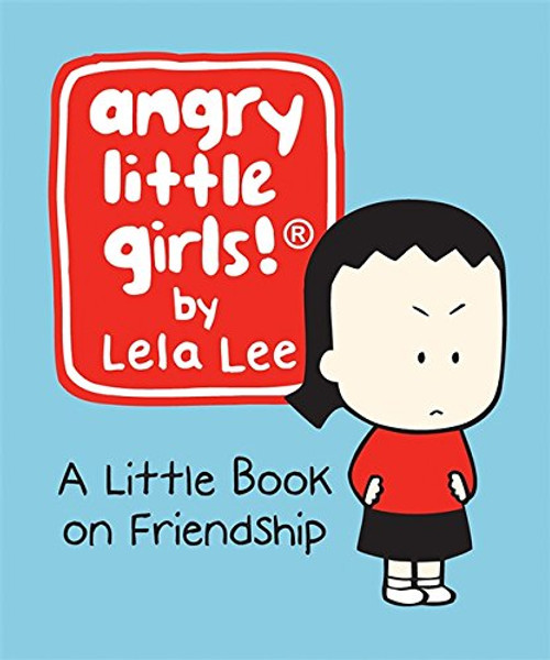 Angry Little Girls: A Little Book on Friendship (Miniature Editions)