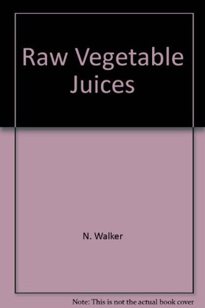 Raw Vegetable Juices, What's Missing in Your Body?