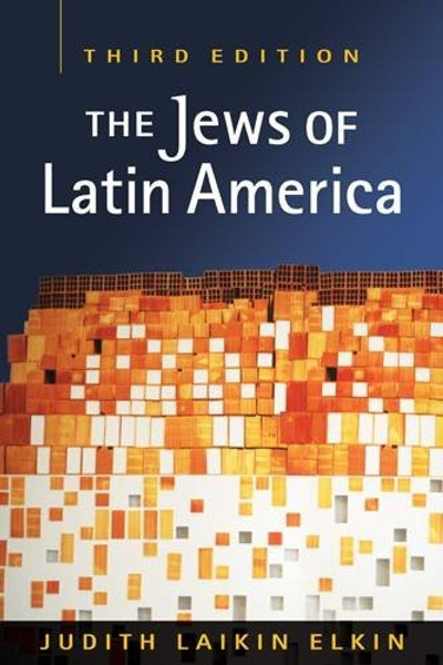 The Jews of Latin America (Religion and Politics in Society: Dynamics and Developments)