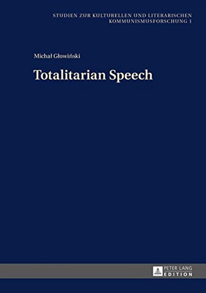 Totalitarian Speech (Studien zur Kulturellen und Literarischen Kommunismusforschung)
