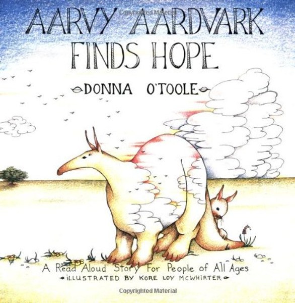 Aarvy Aardvark Finds Hope: A Read Aloud Story for People of All Ages About Loving and Losing, Friendship and Hope