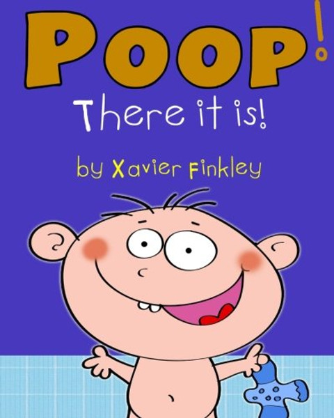 Poop! There it is!: A Silly Potty Training Book for Children Ages Baby-3