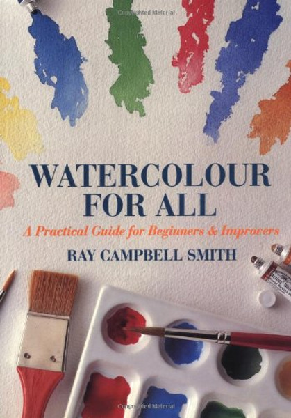 Watercolor for All: A Practical Guide for Beginners & Improvers