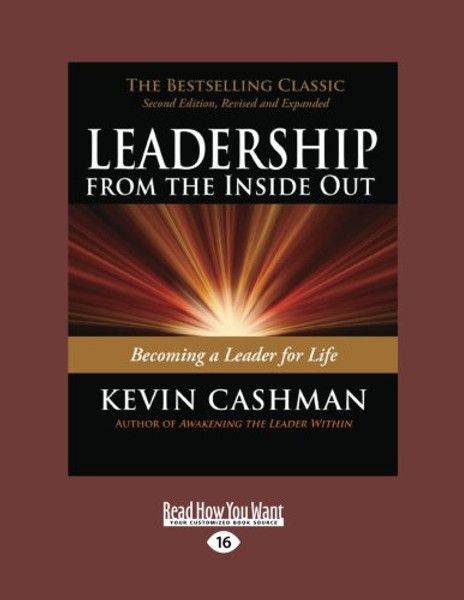 Leadership from the Inside Out: Becoming a Leader for Life (Revised, Expanded) - Large Print