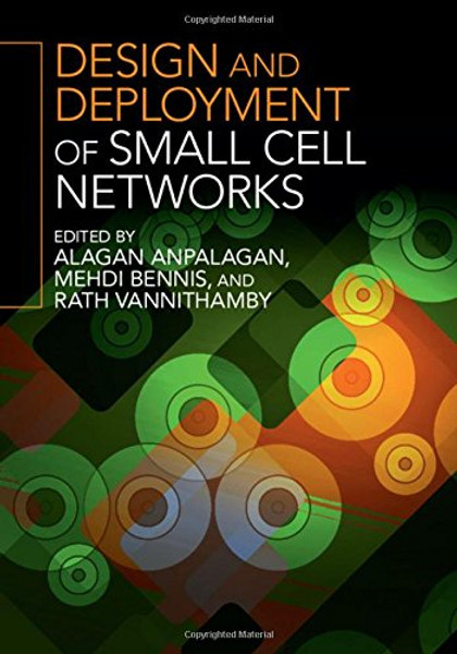 Design and Deployment of Small Cell Networks