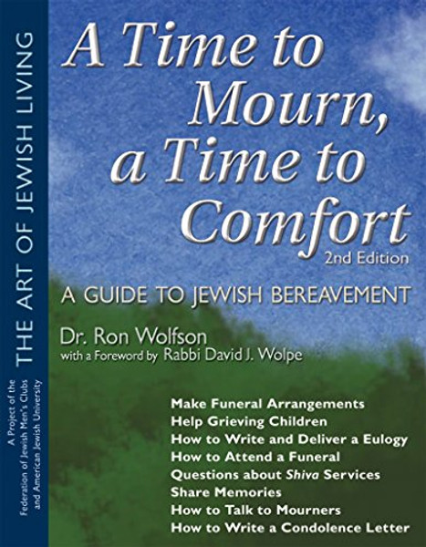 A Time to Mourn, a Time to Comfort: A Guide to Jewish Bereavement (The Art of Jewish Living)