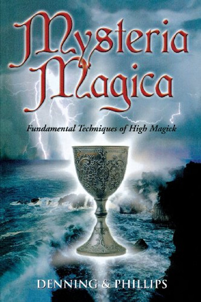Mysteria Magica: Fundamental Techniques of High Magick (The Magical Philosophy)