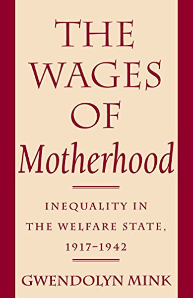 The Wages of Motherhood: Inequality in the Welfare State, 19171942