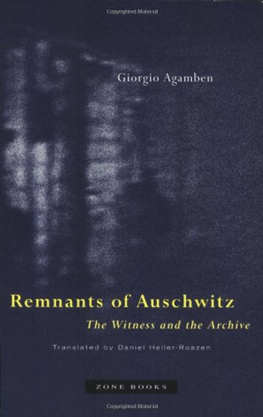 Remnants of Auschwitz: The Witness and the Archive