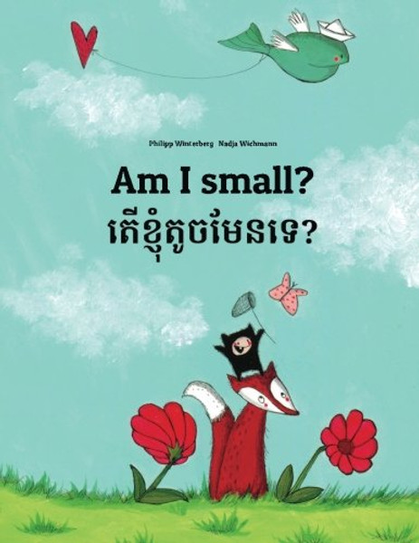 Am I small? Ter khnhom touch men te?: Children's Picture Book English-Khmer/Cambodian (Bilingual Edition/Dual Language)