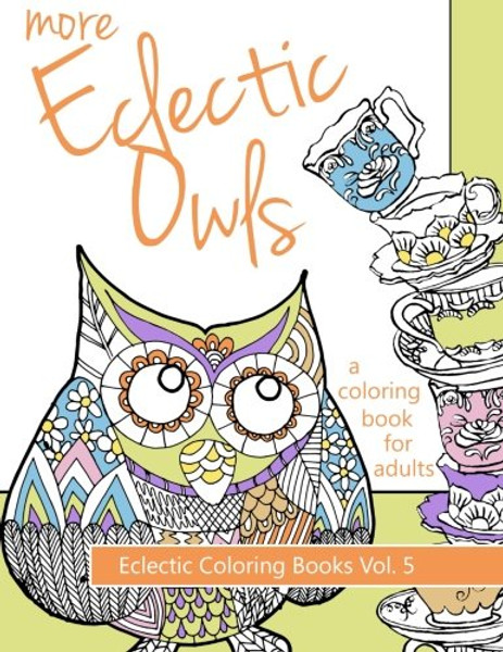 More Eclectic Owls: An Adult Coloring Book (Eclectic Coloring Books) (Volume 5)