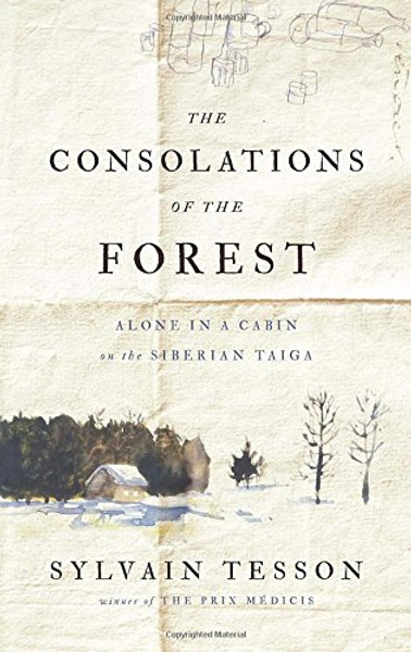 The Consolations of the Forest: Alone in a Cabin on the Siberian Taiga