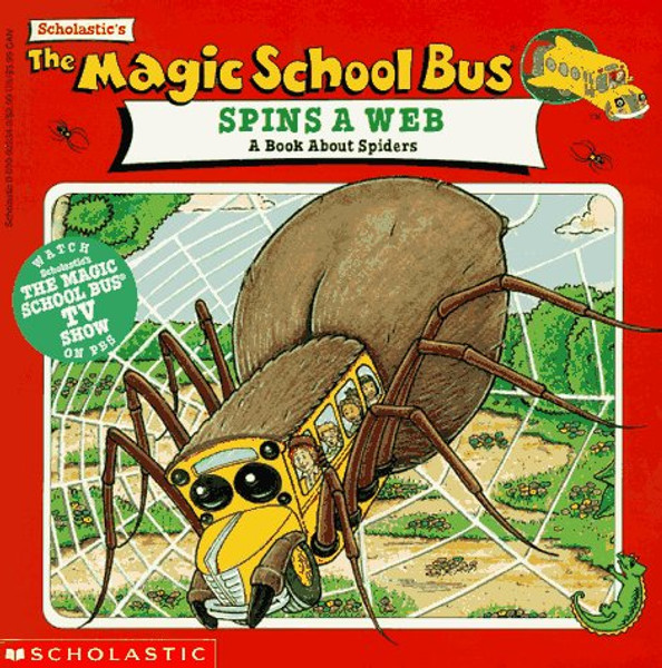 Spins a Web : A Book about Spiders (Magic School Bus)