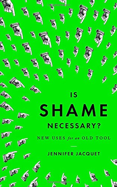 Is Shame Necessary?: New Uses for an Old Tool
