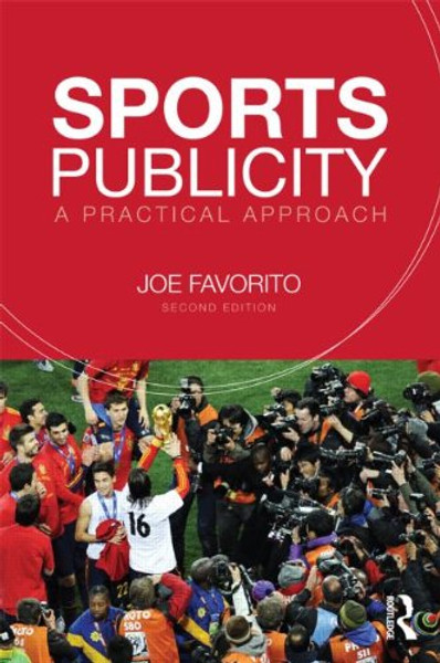 Sports Publicity: A Practical Approach (Sport Management in Practice)