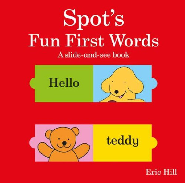 Spot's Fun First Words: A Slide & See Book