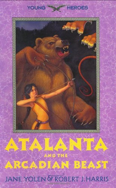 Atalanta and the Arcadian Beast (Young Heroes)