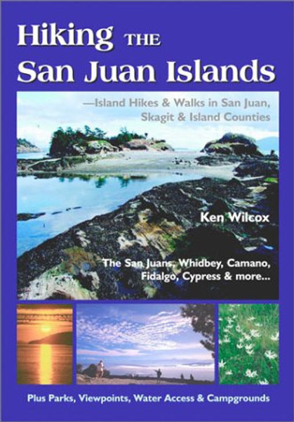 Hiking the San Juan Islands: Island Hikes and Walks in San Juan, Skagit and Island Counties