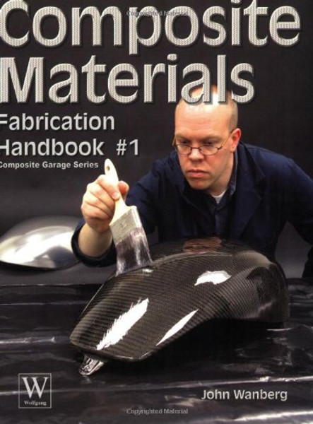 Composite Material Fabrication Handbook #1 (Composite Garage Series)