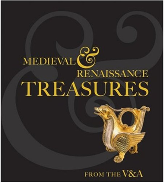 Medieval and Renaissance Treasures From the V&A