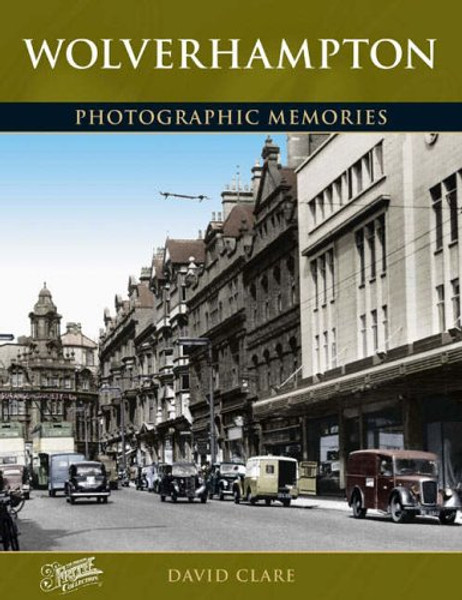 Wolverhampton: Photographic Memories