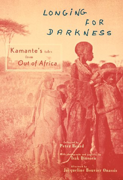 Longing For Darkness: Kamante's Tales from Out of Africa