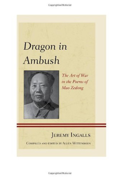 Dragon in Ambush: The Art of War in the Poems of Mao Zedong