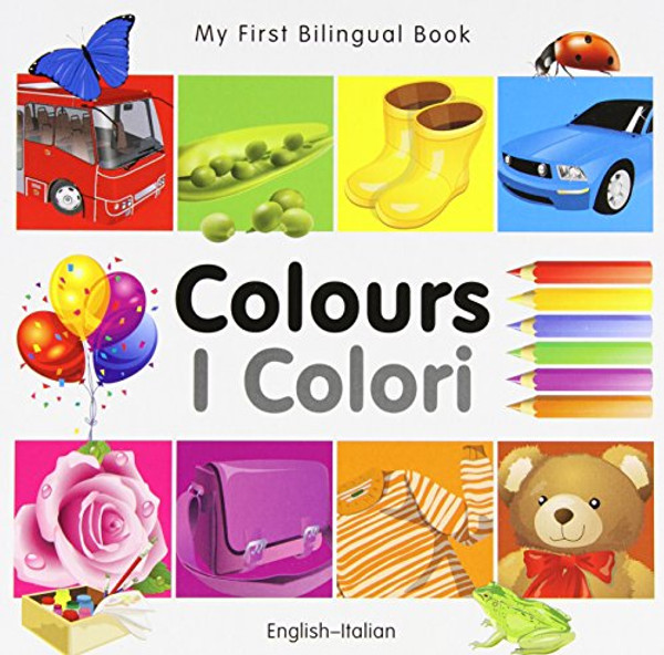 My First Bilingual BookColours (EnglishItalian) (Italian and English Edition)