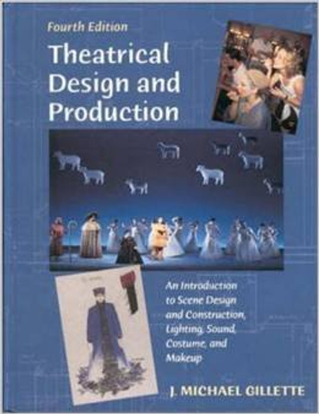 Theatrical Design and Production: An Intrduction to Scene Design and Construction, Lighting, Sound, Costume  and Makeup