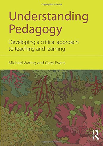 Understanding Pedagogy: Developing a critical approach to teaching and learning