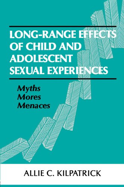 Long-range Effects of Child and Adolescent Sexual Experiences: Myths, Mores, and Menaces