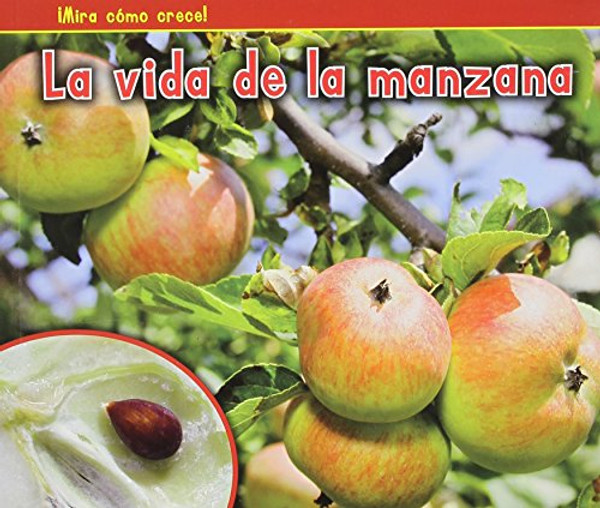 La vida de la manzana (Mira cmo crece!) (Spanish Edition)