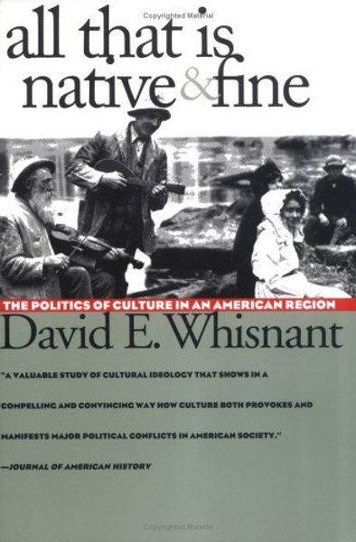 All That Is Native and Fine: The Politics of Culture in an American Region (The Fred W. Morrison Series in Southern Studies)