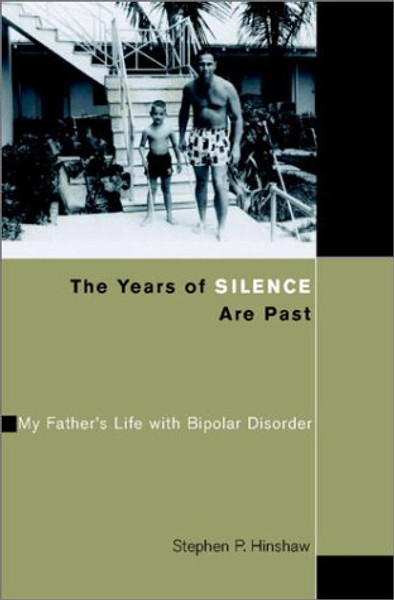 The Years of Silence Are Past: My Father's Life with Bipolar Disorder