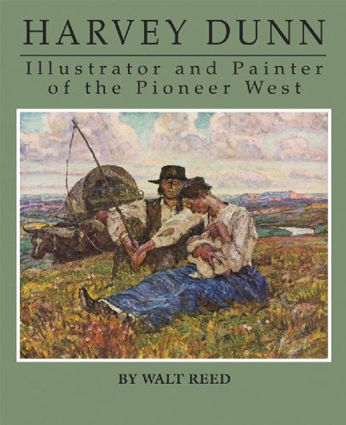 Harvey Dunn: Illustrator and Painter of the Pioneer West